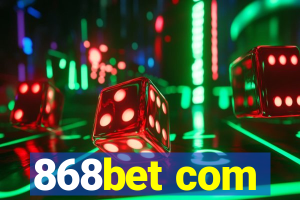 868bet com